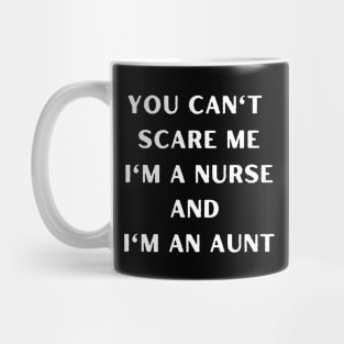 You can't scare me i'm a nurse andI'm an aunt. Halloween, nurse, childeren, family Mug